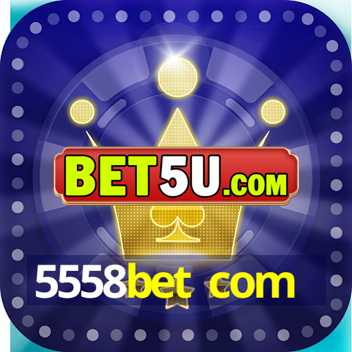 5558bet com